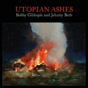 Bobby Gillespie & Jehnny Beth – Utopian Ashes 